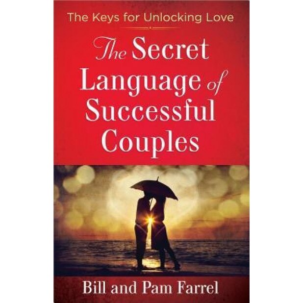 The Secret Language of Successful Couples: The Keys for Unlocking Love, Bill Farrel (Author)