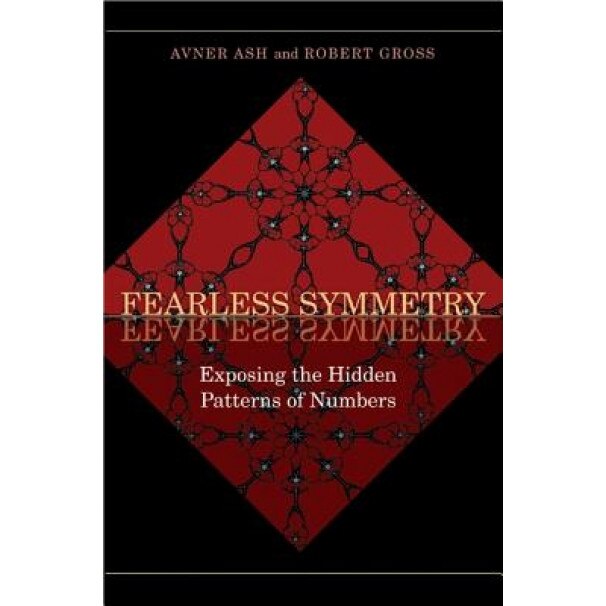 Fearless Symmetry: Exposing the Hidden Patterns of Numbers, Avner Ash (Author)
