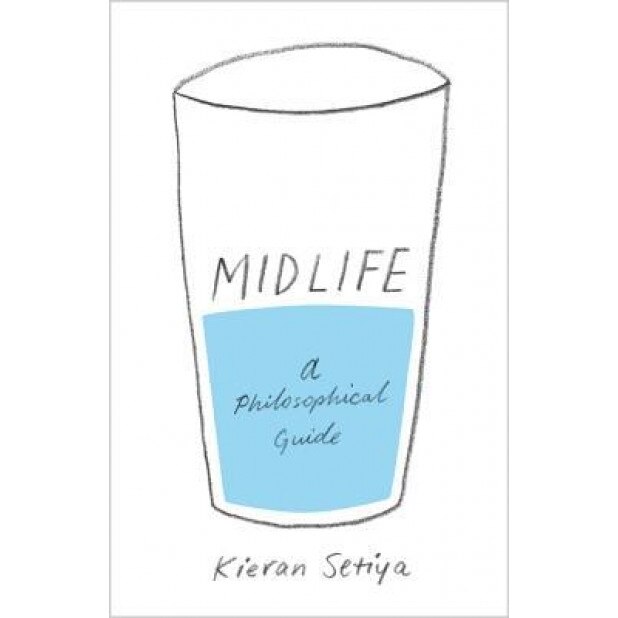 Midlife: A Philosophical Guide, Kieran Setiya (Author)