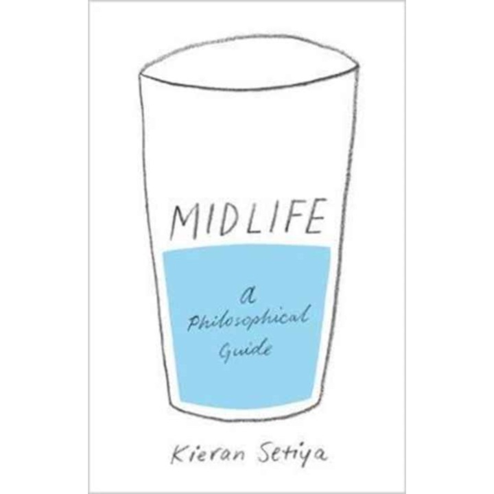 Midlife A Philosophical Guide, Kieran Setiya