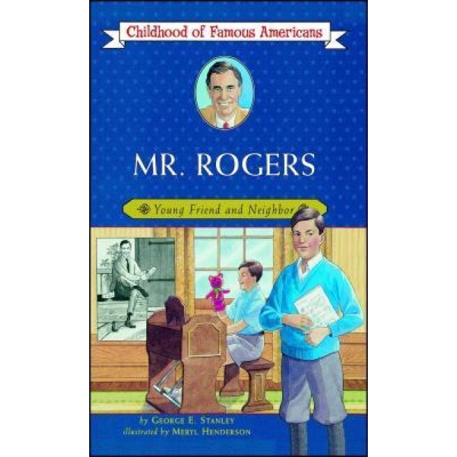 Mr. Rogers: Young Friend and Neighbor, George E. Stanley (Author)