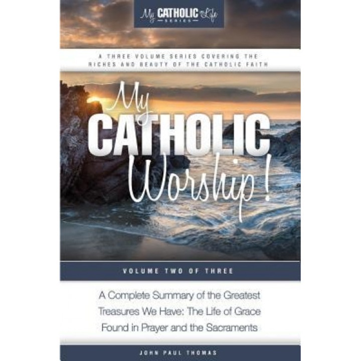My Catholic Worship!, John Paul Thomas (Author)