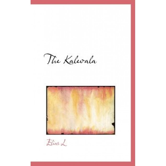 The Kalevala, Elias Lonnrot (Author)