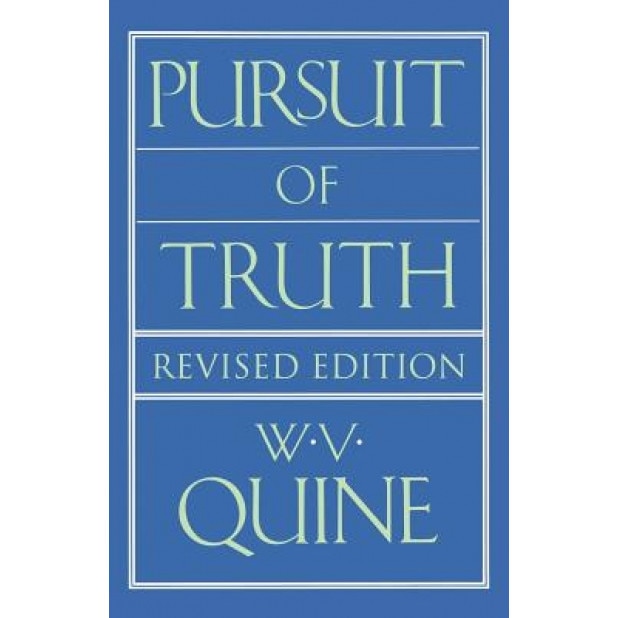 Pursuit of Truth: Revised Edition, W. V. Quine (Author)