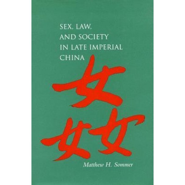 Sex, Law, and Society in Late Imperial China, Matthew Harvey Sommer (Author)