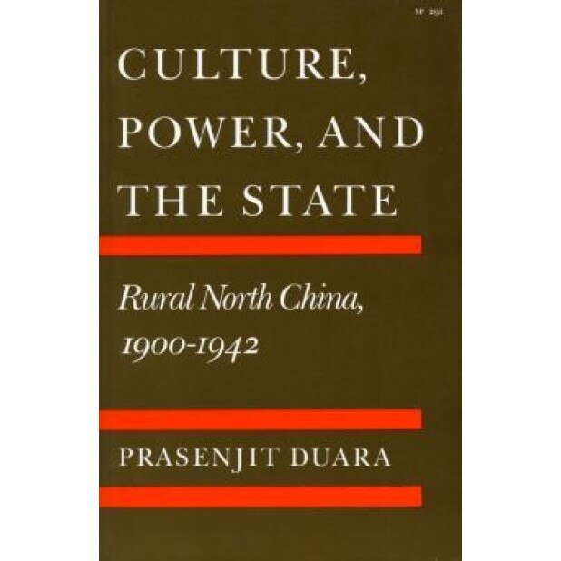 Culture, Power, and the State: Rural North China, 1900-1942, Prasenjit Duara (Author)