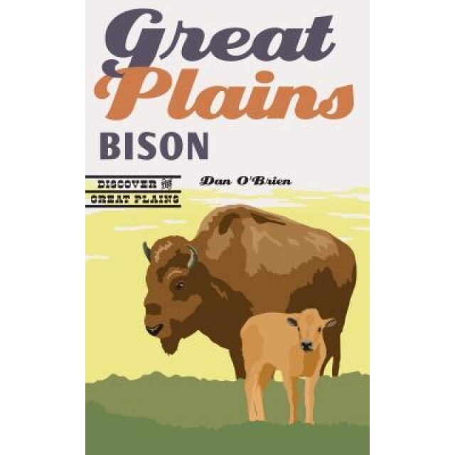 Great Plains Bison, Dan O'Brien (Author)
