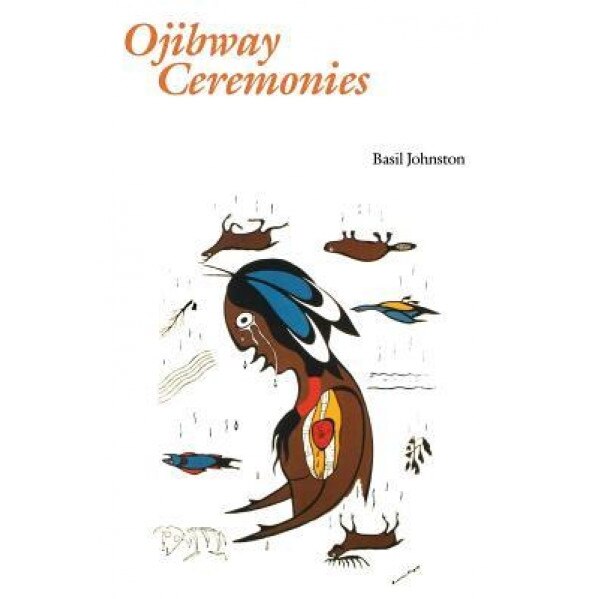 Ojibway Ceremonies Ojibway Ceremonies, Basil H. Johnston (Author)