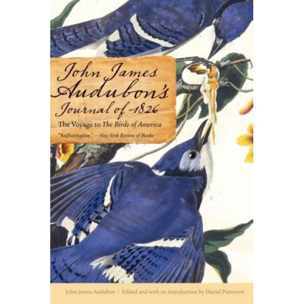 John James Audubon's Journal of 1826: The Voyage to the Birds of America, John James Audubon (Author)