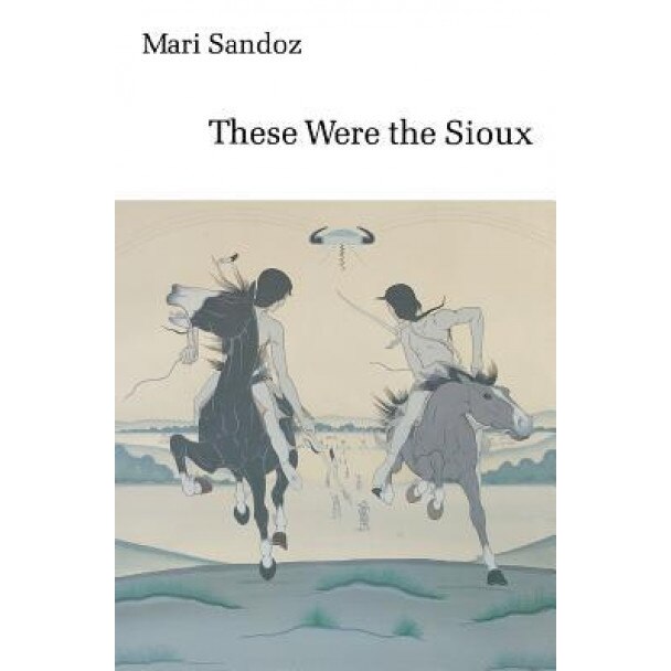 These Were the Sioux, Mari Sandoz