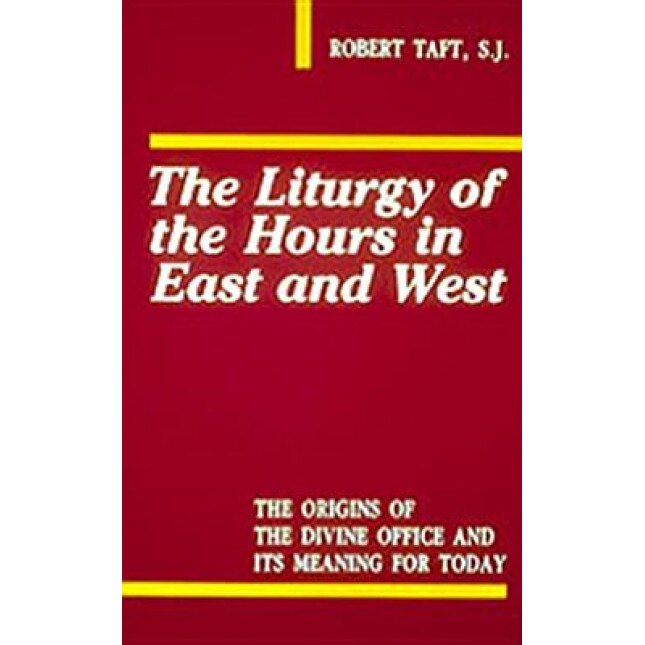 The Liturgy of the Hours in East and West, Robert Taft (Author)