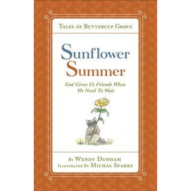 Sunflower Summer: God Gives Us Friends When We Need to Wait, Wendy Dunham (Author)