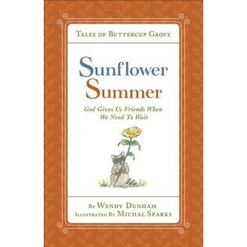 Sunflower Summer: God Gives Us Friends When We Need to Wait, Wendy Dunham (Author) Sunflower Summer: God Gives Us Friends When We Need to Wait, Wendy Dunham (Author)