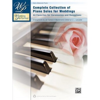 Wedding Performer -- Complete Piano Collection: 44 Solos for Ceremonies and Receptions, Jan Sanborn (Composer) Wedding Performer -- Complete Piano Collection: 44 Solos for Ceremonies and Receptions, Jan Sanborn (Composer)