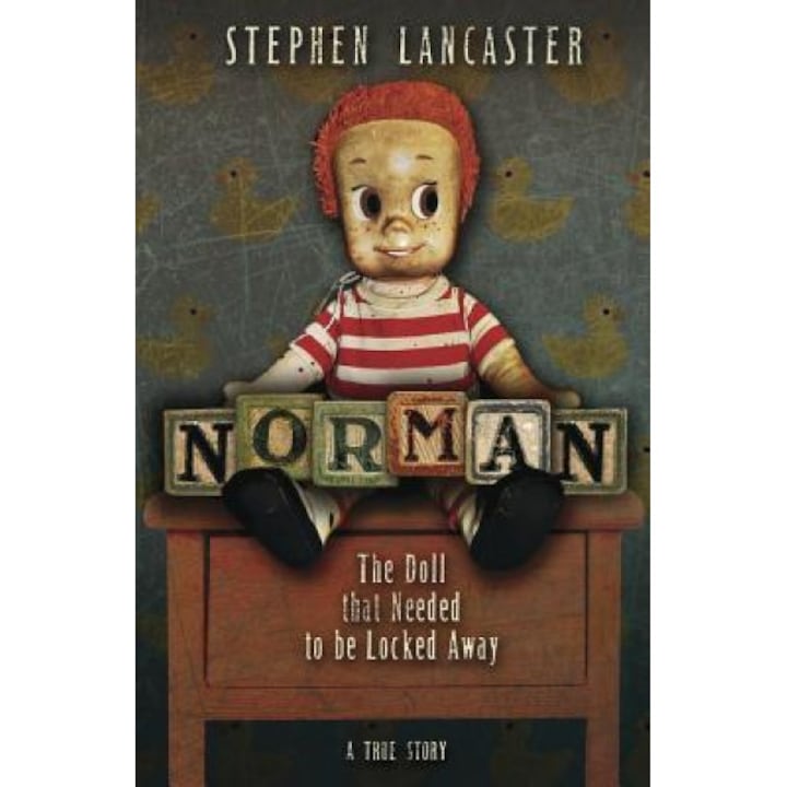 Norman: The Doll That Needed to Be Locked Away, Stephen Lancaster (Author)