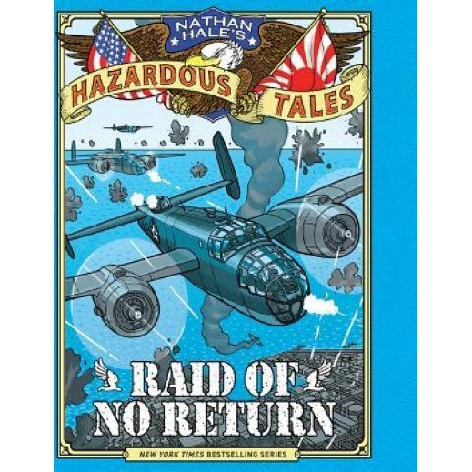 Raid of No Return: A World War II Tale of the Doolittle Raid, Nathan Hale (Author)