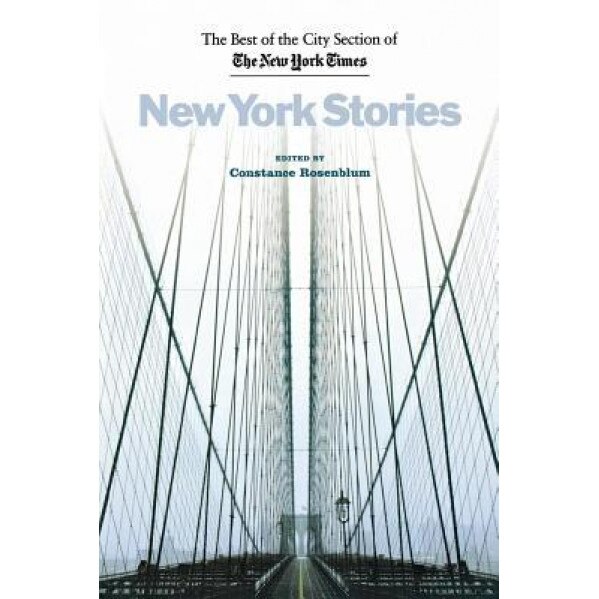 New York Stories: The Best of the City Section of the New York Times, Constance Rosenblum (Author)