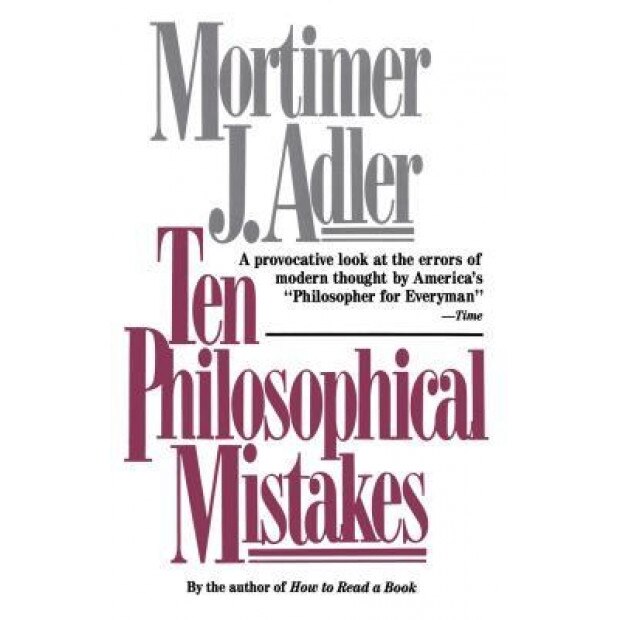 Ten Philosophical Mistakes, Mortimer Jerome Adler