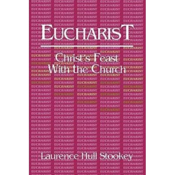 Eucharist, Laurence Hull Stookey (Author)