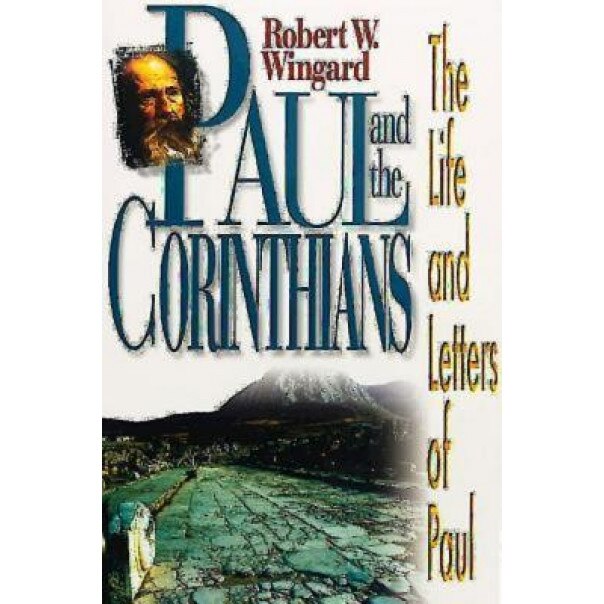 Paul and the Corinthians, Robert W. Wingard (Author)