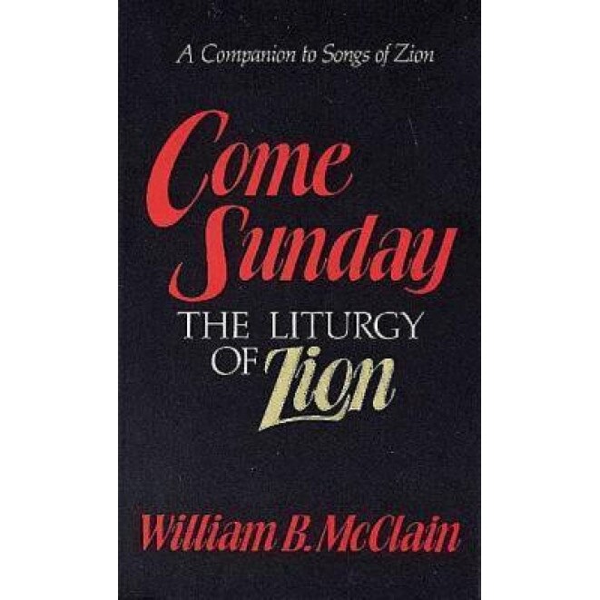 Come Sunday: The Liturgy of Zion, William B. McClain (Author)