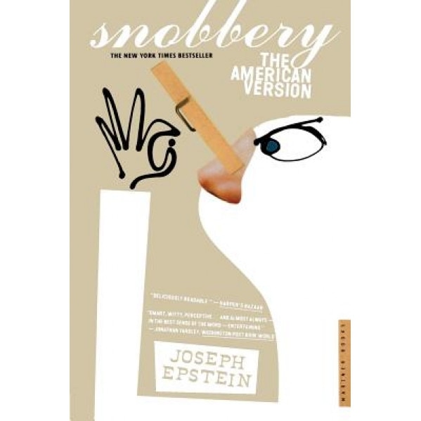 Snobbery: The American Version, Joseph Epstein (Author)