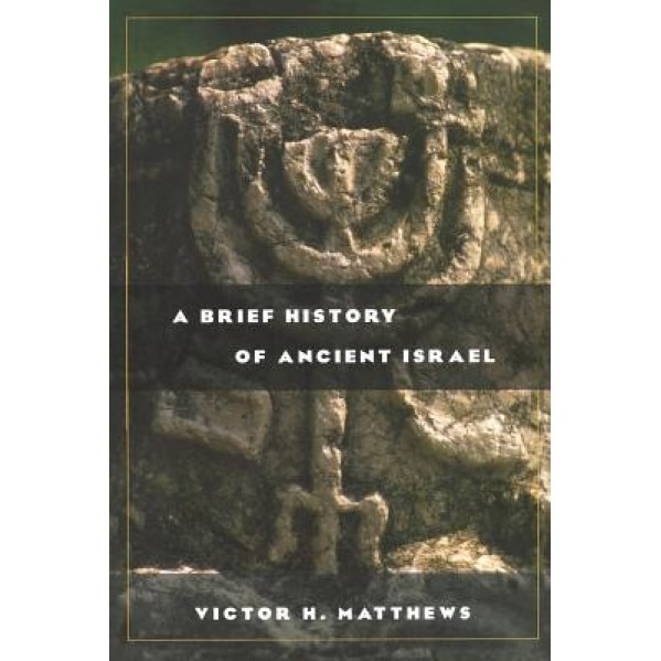 A Brief History of Ancient Israel, Victor H. Matthews (Author)