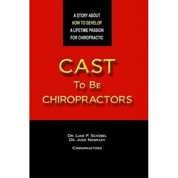Cast to Be Chiropractors, Liam Schubel (Author)
