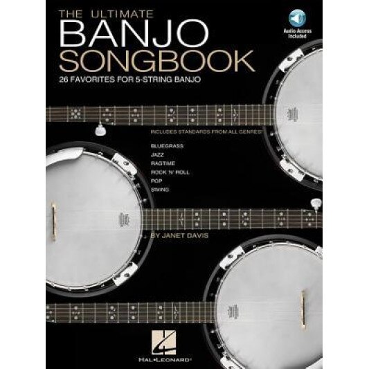 The Ultimate Banjo Songbook: 26 Favorites Arranged for 5-String Banjo, Janet Davis