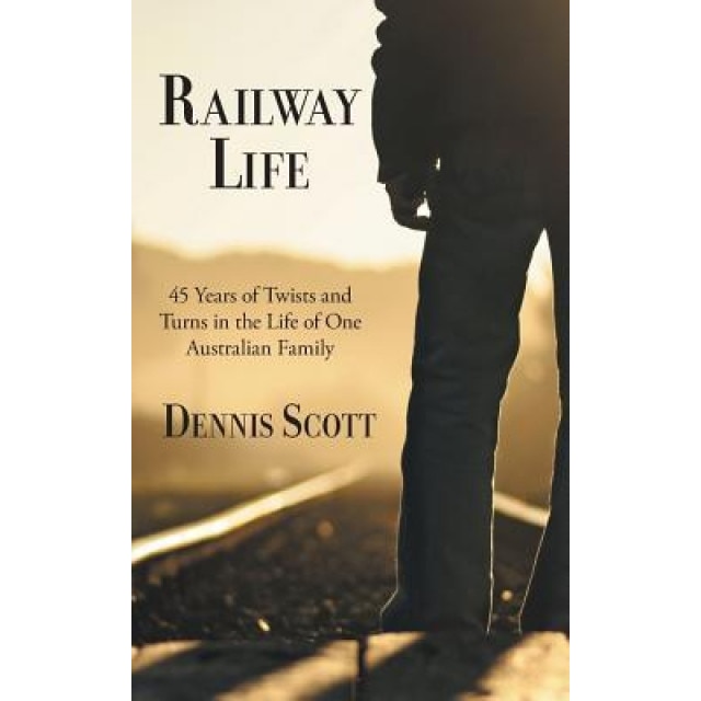 Railway Life, Dennis Scott (Author)