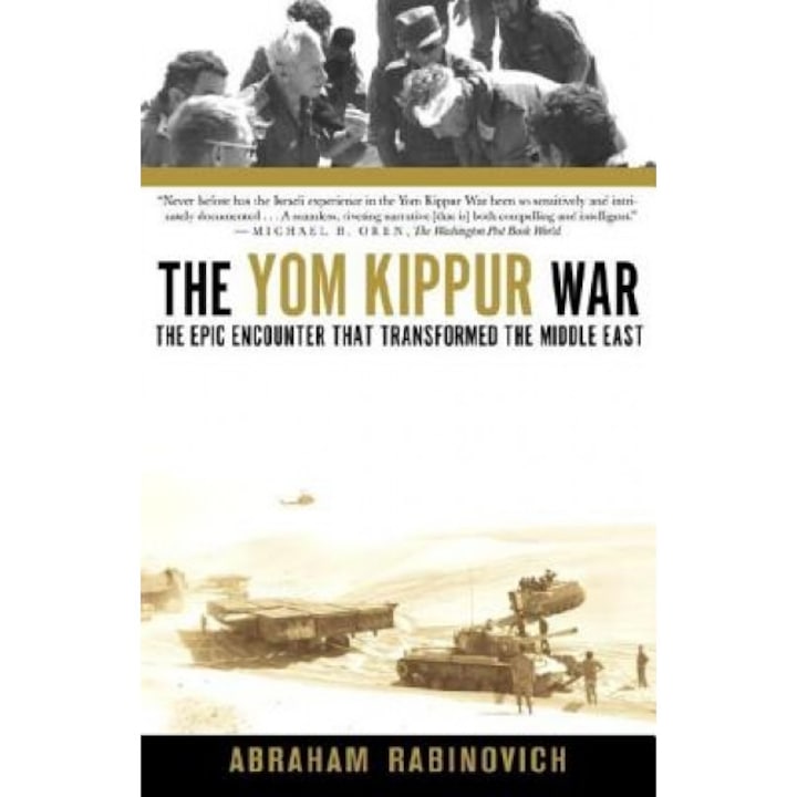 The Yom Kippur War: The Epic Encounter That Transformed the Middle East, Abraham Rabinovich