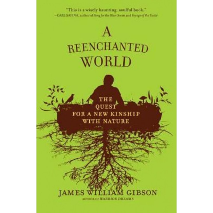 A Reenchanted World: The Quest for a New Kinship with Nature, James William Gibson