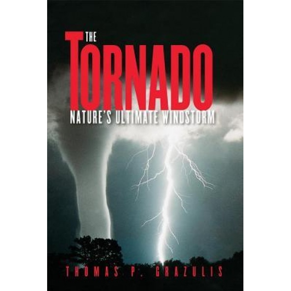 The Tornado: Nature's Ultimate Windstorm, Dan Flores (Author)