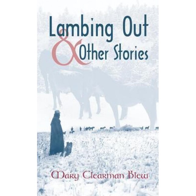 Lambing Out and Other Stories, Mary Clearman Blew (Author)