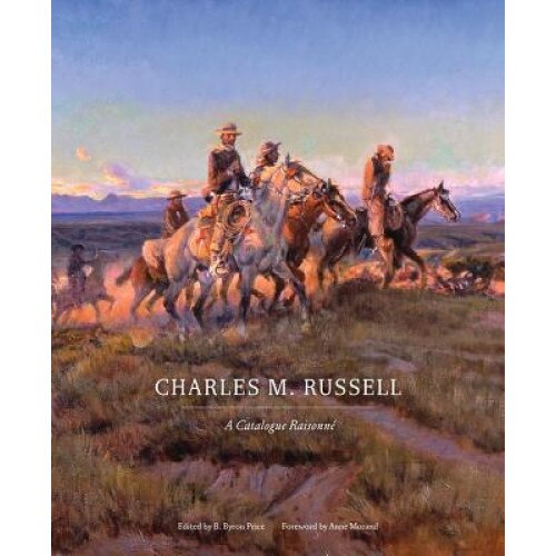 Charles M. Russell: A Catalogue Raisonne, B. Byron Price (Editor)