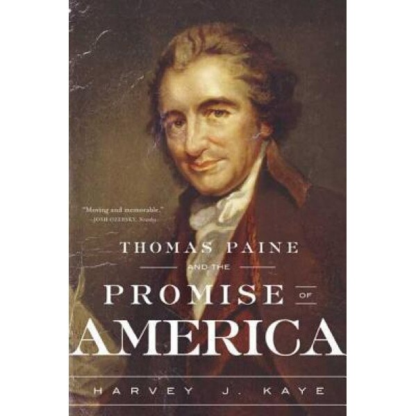 Thomas Paine and the Promise of America, Harvey J. Kaye