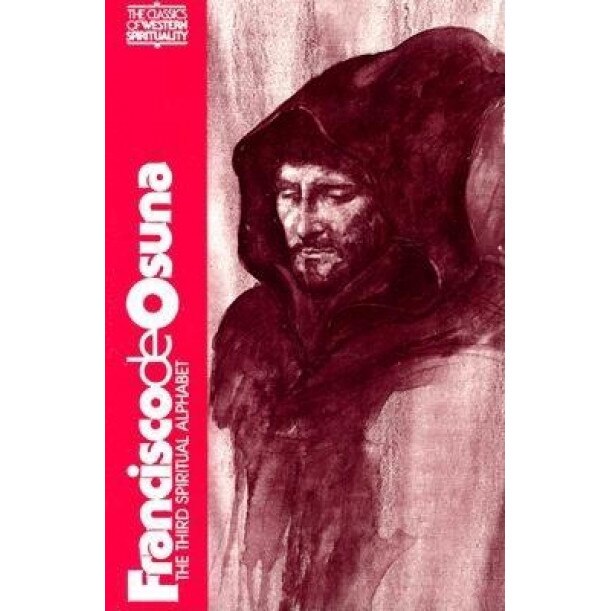 Francisco de Osuna: The Third Spiritual Alphabet, Francisco De Osuna, Mary E. Giles