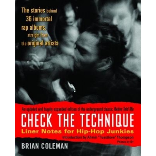 Check the Technique: Liner Notes for Hip-Hop Junkies, Brian Coleman