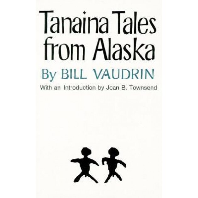 Tanaina Tales from Alaska, Bill Vaudrin (Author)