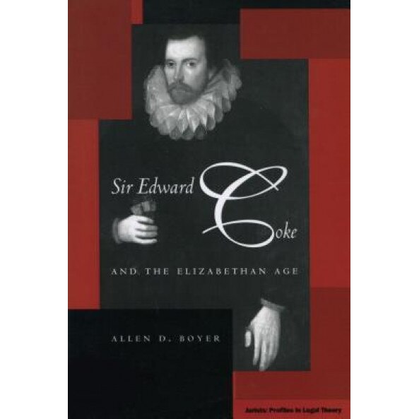 Sir Edward Coke and the Elizabethan Age, Allen D. Boyer (Author)