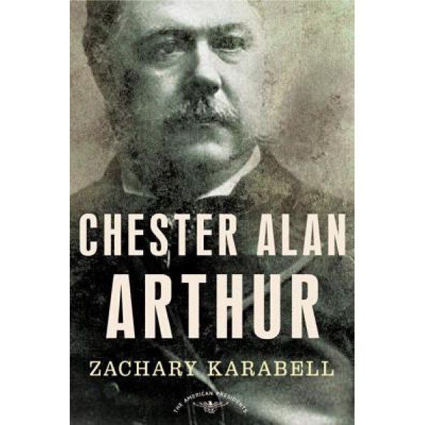 Chester Alan Arthur, Zachary Karabell