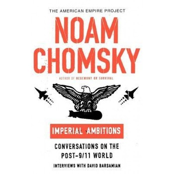 Imperial Ambitions: Conversations on the Post-9/11 World, Noam Chomsky (Author) Imperial Ambitions: Conversations on the Post-9/11 World, Noam Chomsky (Author)