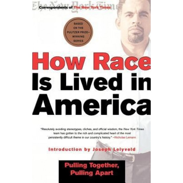 How Race Is Lived in America: Pulling Together, Pulling Apart, New York Times (Author)