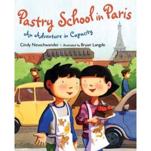 Pastry School in Paris: An Adventure in Capacity, Cindy Neuschwander