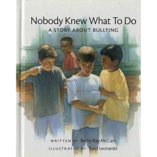 Nobody Knew What to Do: A Story about Bullying, Becky Ray McCain
