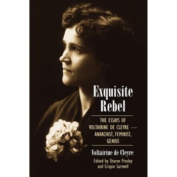Exquisite Rebel: The Essays of Voltairine de Cleyre-Anarchist, Feminist, Genius, Voltairine De Cleyre (Author) Exquisite Rebel: The Essays of Voltairine de Cleyre-Anarchist, Feminist, Genius, Voltairine De Cleyre (Author)