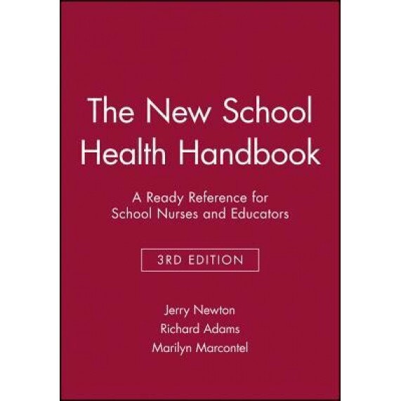 The New School Health Handbook: A Ready Reference for School Nurses and Educators, Jerry Newton (Author)