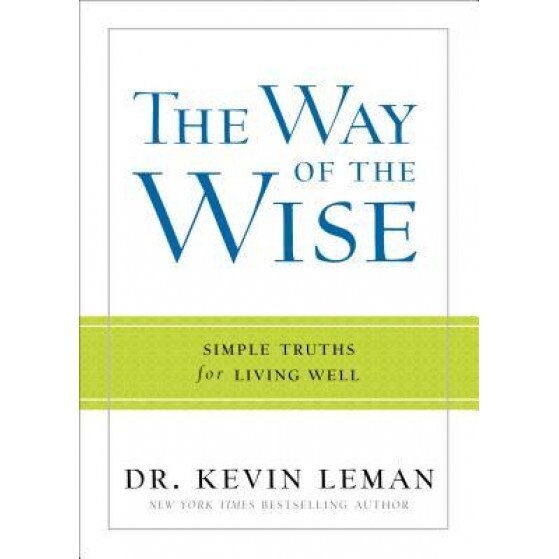The Way of the Wise: Simple Truths for Living Well, Kevin Leman (Author)