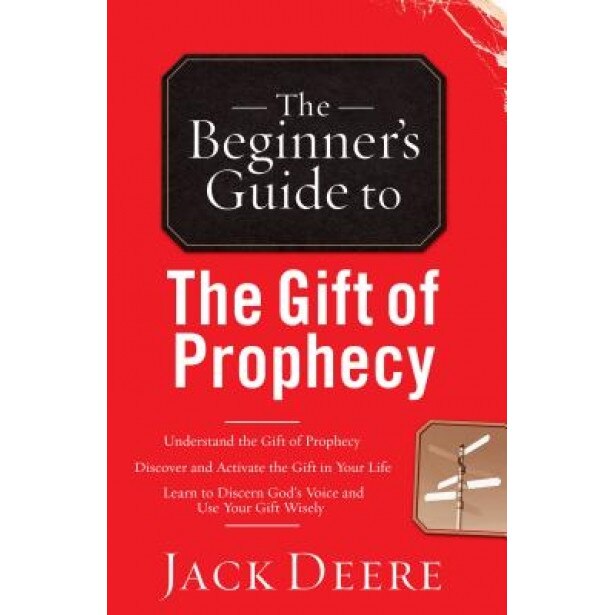 The Beginner's Guide to the Gift of Prophecy, Jack Deere (Author)