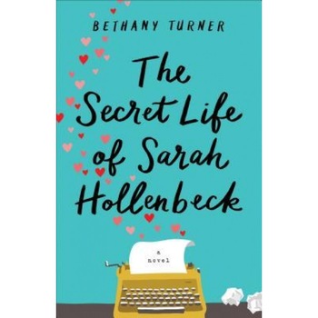 The Secret Life of Sarah Hollenbeck, Bethany Turner (Author) The Secret Life of Sarah Hollenbeck, Bethany Turner (Author)